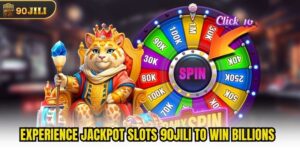 Experience Jackpot Slots 90jili To Win Billions