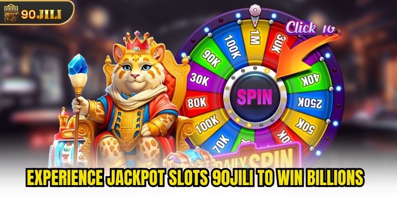 Experience Jackpot Slots 90jili To Win Billions
