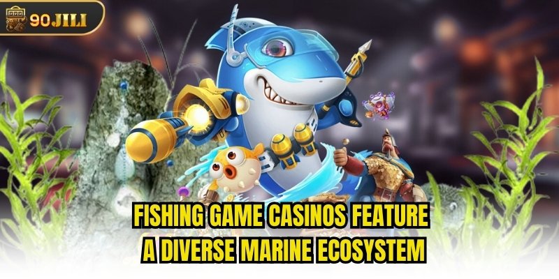 Fishing game casinos feature a diverse marine ecosystem