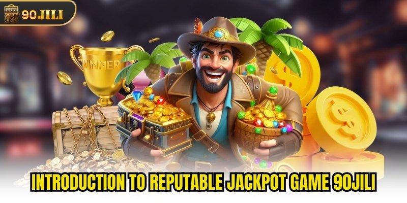 Introduction to reputable jackpot game 90jili