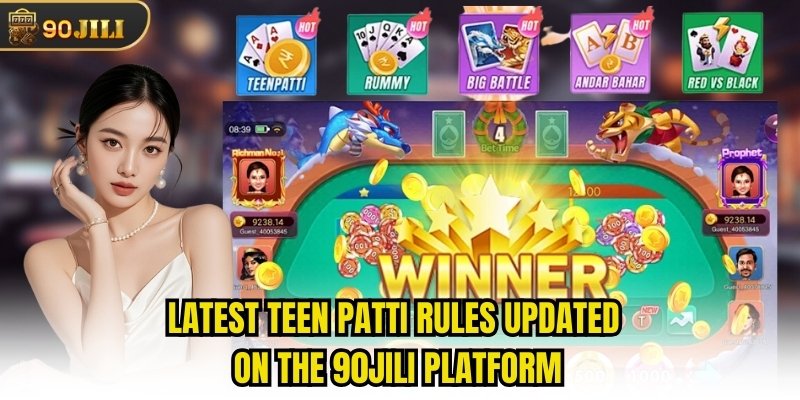 Latest Teen Patti Rules Updated On The 90jili Platform