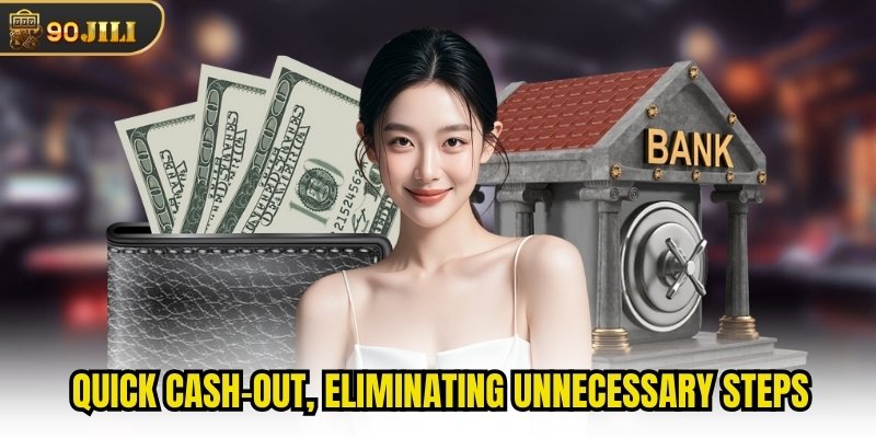 Quick cash-out, eliminating unnecessary steps