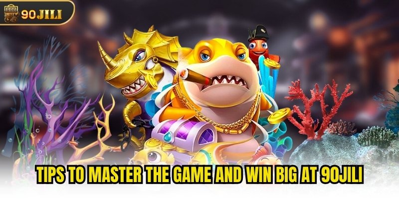 Tips to master the game and win big at 90jili